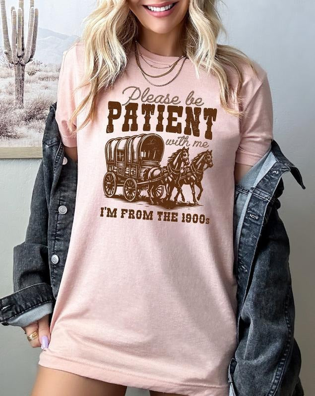 Please Be Patient With Me I'm From The 1900s T-Shirt, Funny Graphic Shirt, Funny Retro Shirt, 1900s Graphic Tee, Meme Graphic Tees, Mom Shirt