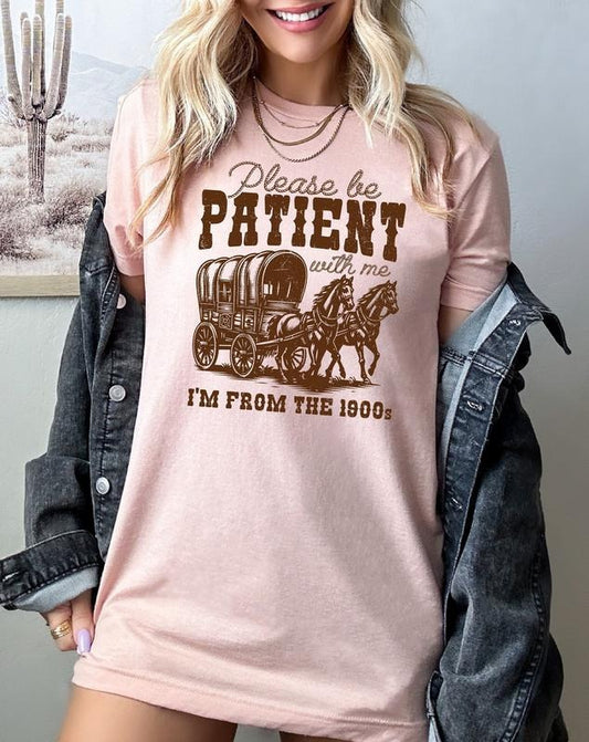 Please Be Patient With Me I'm From The 1900s T-Shirt, Funny Graphic Shirt, Funny Retro Shirt, 1900s Graphic Tee, Meme Graphic Tees, Mom Shirt