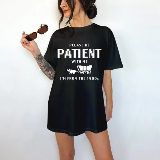 Please Be Patient With Me, I am From The 1900's- Unisex T-Shirt, Nostalgia, Funny Tee, Bright Graphic, Funny Apparel, Gift Idea, Relaxed Fit, Casual Apparel, Cute Top, Great with Jeans, All Seasons, Fun Style, Comfortable Shirt