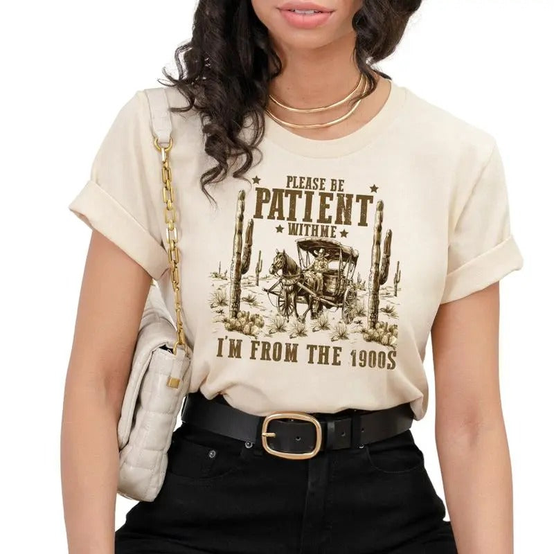 Please Be Patient With Me, I'm From The 1900's Shirt, Funny Gift , Birthday Tee Comfort Cotton