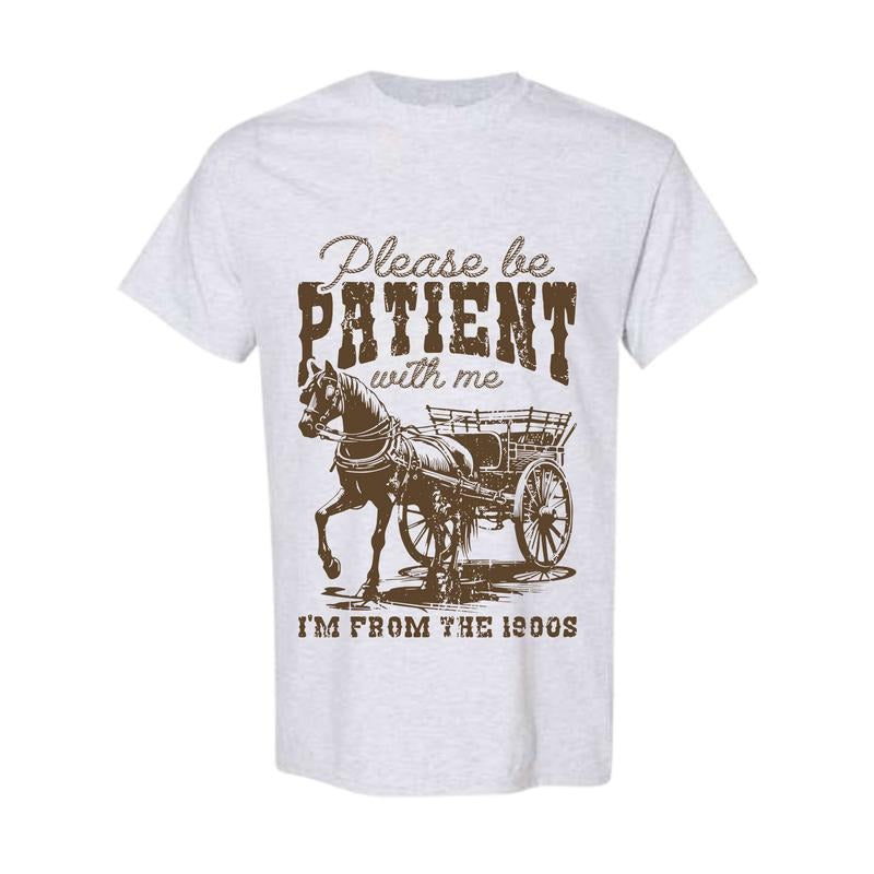 Please Be Patient, 1900s, Country, Funny, Horse, Western, Women's Comfort Cotton