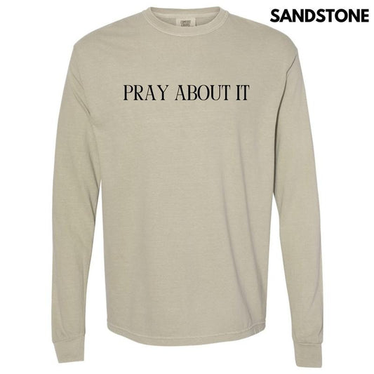 Pray About It Long Sleeve Comfort Colors T-Shirt 'NLB'