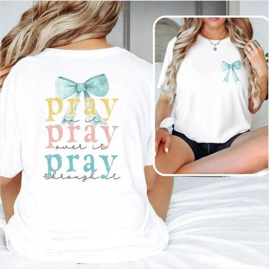 Pray Bow 2 sided printing T-shirt, Pray on it, over it, through it Shirt, Bible Verse Shirt, Cross Outfit, Faith Clothing, Jesus Lover Tee, Christian Church Tee Gifts  Cotton Tshirt, Full Sizes, Full Colors