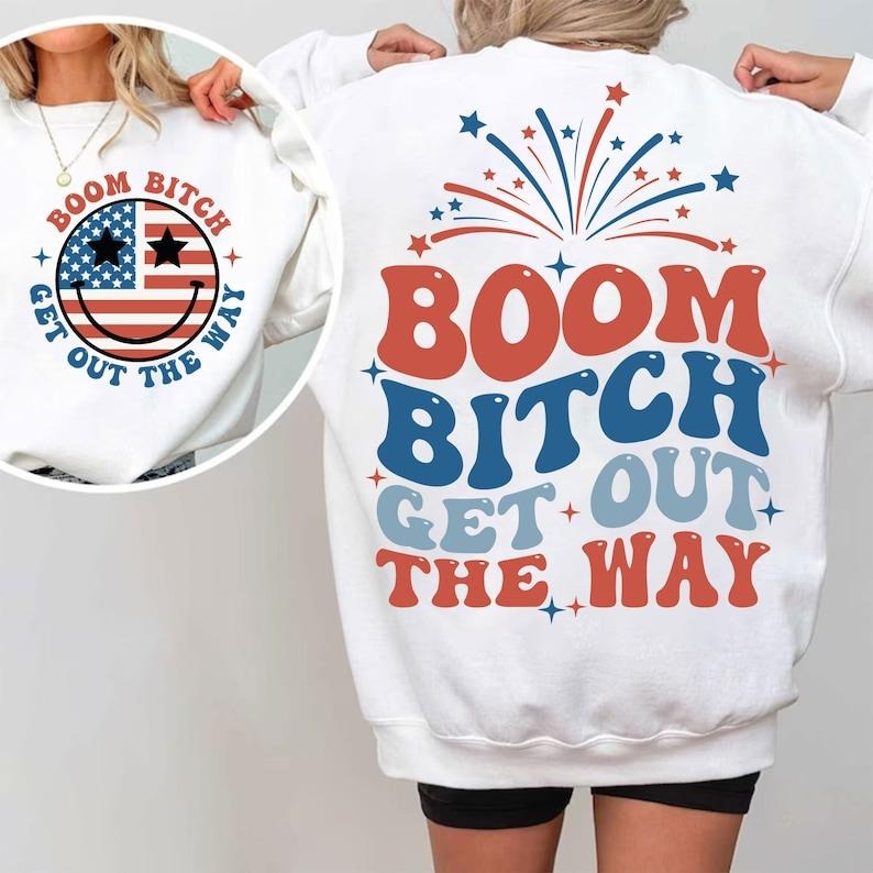 Premium  Boom Bitch Get Out The Way  | Funny 4th of July  sweatshirt