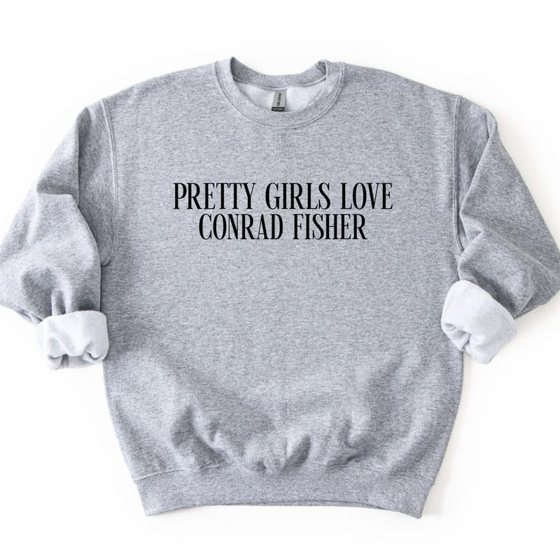 Pretty Girls Love Conrad Fisher Sweatshirt, Conrad Sweatshirt