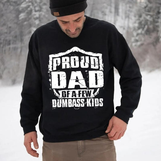Proud Father Of A Few Dumbass Kids Hoodie, Funny Gift For Dad Tee, Father's Day Gift, Sweatshirt For New Dad, Unisex Crewneck Pullover Tee, Classic Streetwear