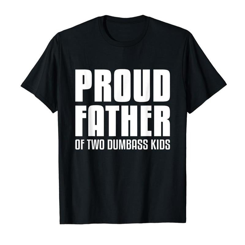 Proud Father Of Two Dumbass T-Shirt DRG Fathers Day Gift Dad T-Shirt DRG