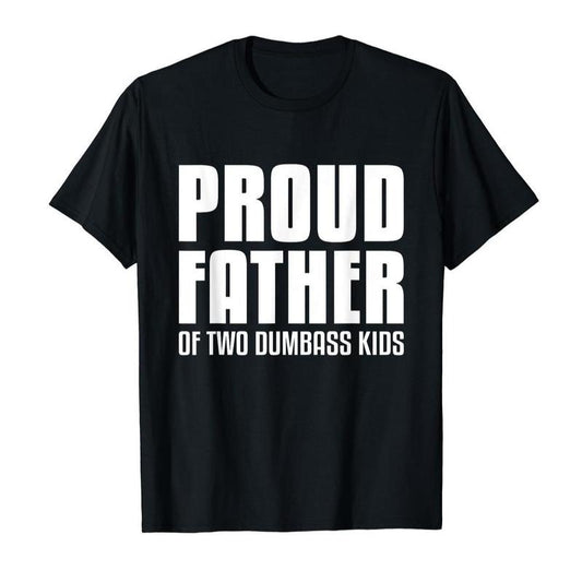 Proud Father Of Two Dumbass T-Shirt DRG Fathers Day Gift Dad T-Shirt DRG