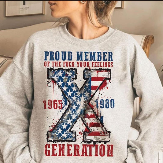 Proud Member Fck Your Feelings Generation Shirt, 4th of july Shirt, American Flag Design Shirt, Usa Shirt, America Shirt, Gen-X Sarcastic, Gen X Shirt Hoodie, T-shirt and sweater