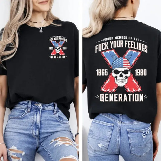 Proud Member Of The Fck Your Feelings Generation Shirt, Gen X American, Generation X Sarcastic Shirt, Memorial Day, Unisex Shirt, Casual Clothing