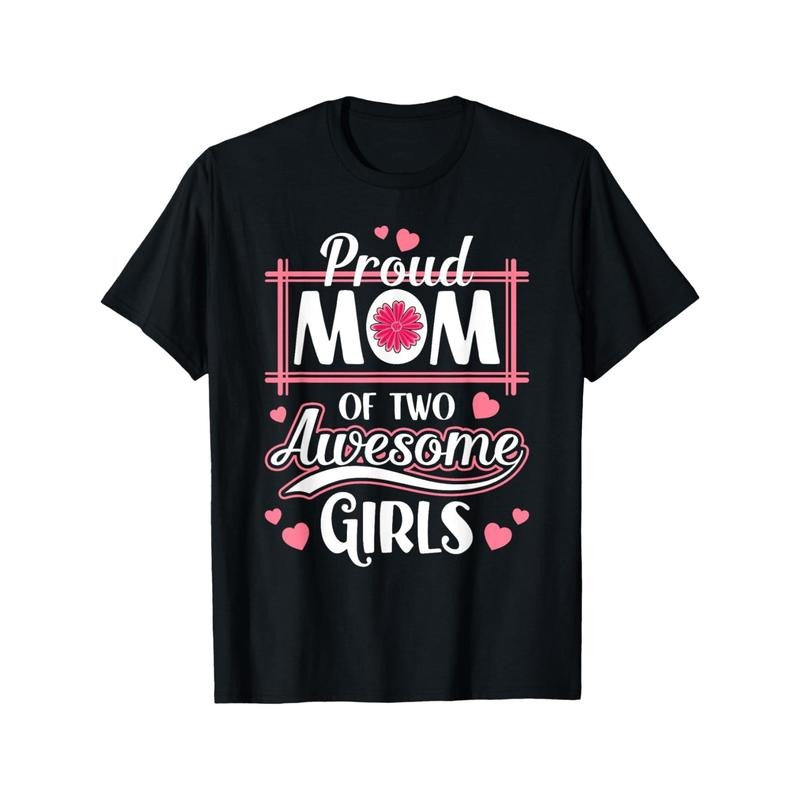 Proud Mom of Two Awesome Girls - Cotton Blend T-Shirt for Men, Casual Fit, Machine Washable, All-Season Comfort made in usa
