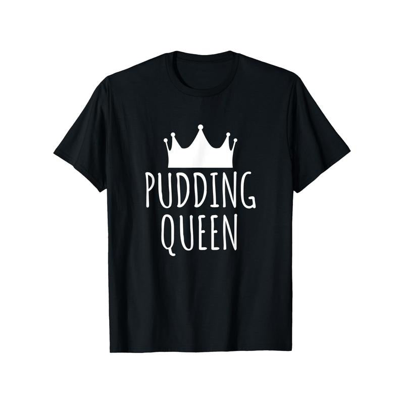 Pudding Queen T-Shirt - 100% Cotton, Casual Crew Neck, Short Sleeve, All-Season Comfort, Printed Graphic Tee for Men and Women, Regular Fit Made in USA