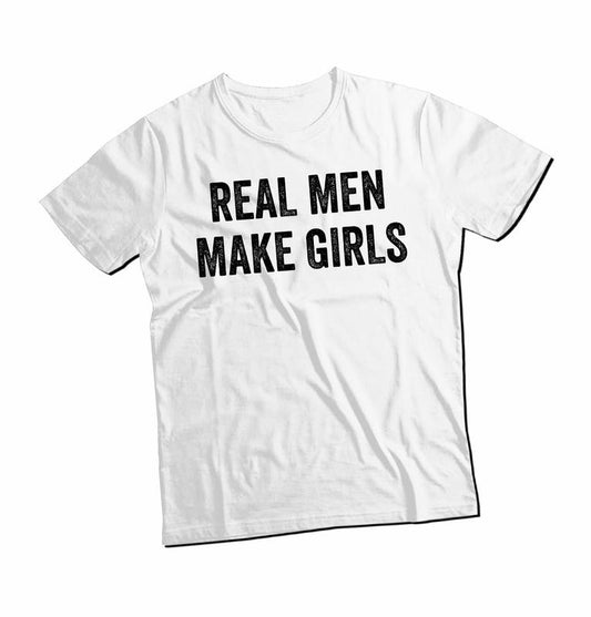 Real Men Make Girls Shirt, Gift From Daughter To Dad, Fathers Day Shirt, Funny Quote For Dad, Daddy Gift Shirt, Idea Gift Father, Classic Unisex T-Shirt, Gifts For Male Him, Short Sleeve Tee Shirt
