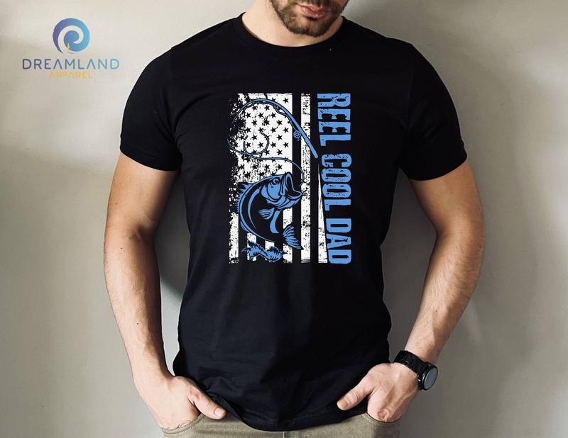 Reel Cool Dad T Shirt Hoodie Sweater Best Dad Shirt Cool Dad Shirt Fishing Shirt Fathers Day Shirt Funny Dad Tee Husband Shirt Daddy Shirt Dad Life