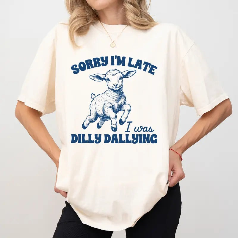 Retro Cute Sheep Comfort Colors Shirt, Sorry I'm Late Tee, Funny Meme T-shirt, Gift for Girls, I Was Dilly Dallying Womenswear