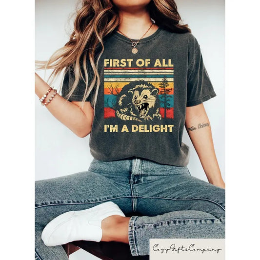 Retro First Of All I'm A Delight Sarcastic Angry Opossum Lover Shirt, Funny Animal Lover Tshirt