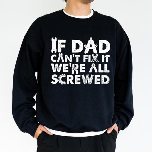 Retro If Dad Can Fix It We're All Screwed Sweatshirt, Cool Dad Crewneck, Gift From Son and Daughter, Best Father Casual Apparel