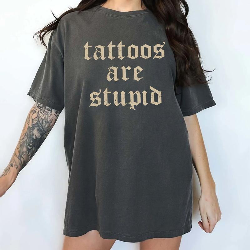 Retro Tattoos Are Stupid Shirt, Funny Tattoos Are Trashy Tee, Gothic Tattoos Are Stupid Graphic Printed Tee, Anti-Tattoo Sarcastic Shirt, Funny Gift For Tattoos Lover, Oversized Women's Tops, Casual Womenswear, Soft Cotton Fabric Relaxed Fit Chic Style