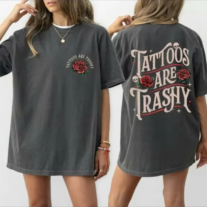 Retro Tattoos Are Trashy Shirt 2-side, Funny Sayings Funny Gift For Tattoos Lover, Oversized Women's Tops Tee Sweatshirt Hoodie Cotton Womenswear