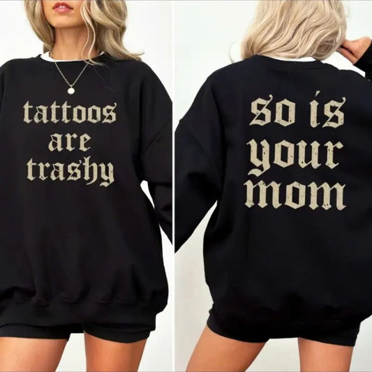 Retro Tattoos Are Trashy Shirt, Funny Sayings Tattoos Are Stupid Tee For Women, Gothic Tattoos Graphic Printed Tee, Anti Tattoos Shirt, Funny Gift For Tattoos Lover Tee Sweatshirt Hoodie Cotton Top