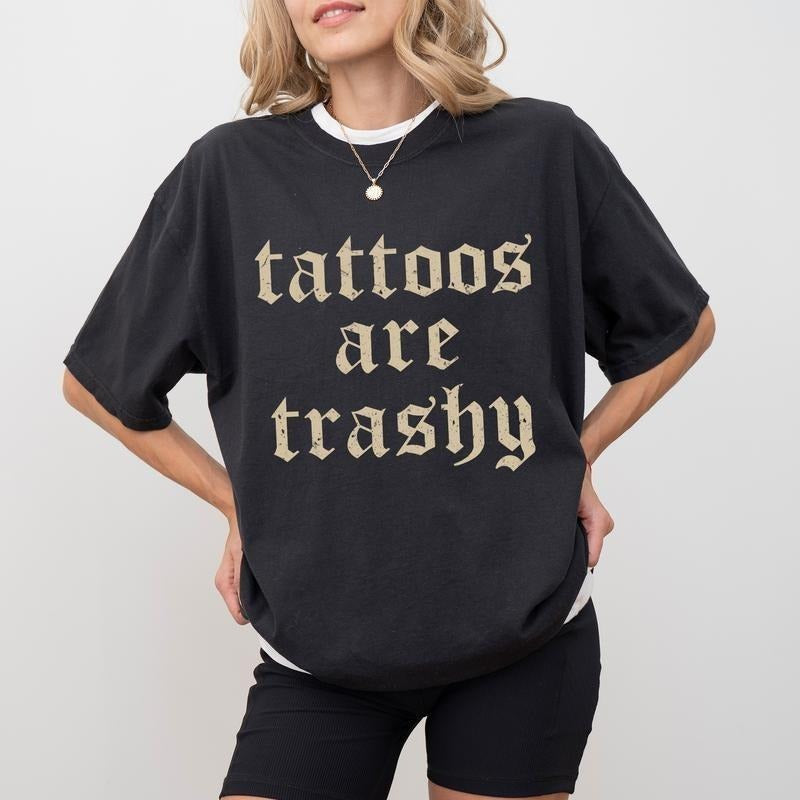 Retro Tattoos Are Trashy Shirt, Funny Sayings Tattoos Are Stupid Tee For Women, Gothic Tattoos Graphic Printed Tee, Anti Tattoos Shirt, Funny Gift For Tattoos Lover, Oversized Women's Tops, Casual Womenswear, Soft Cotton F