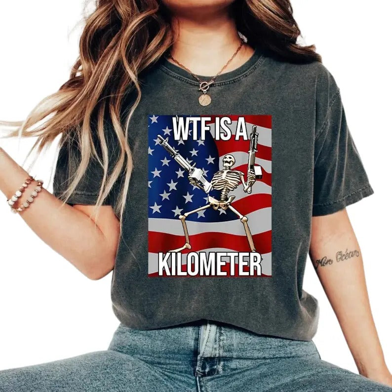 Retro Wtf Is A Kilometer Funny Shirt, Veteran Day Tee, Gamer Shirt, July 4th Skeleton Meme Shirt, Unisex T-Shirt, Gifts For Female Male, Short Sleeve Tee Shirt, Gifts For 4th Of July Independence Day Birthday