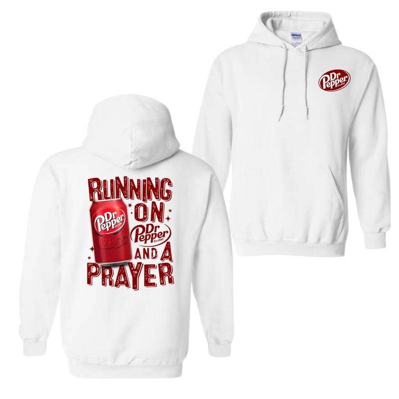 Running On Dr. Pepper And A Prayer Hoodie Sweatshirt T-Shirt, For Men And Women, Trendy Shirt