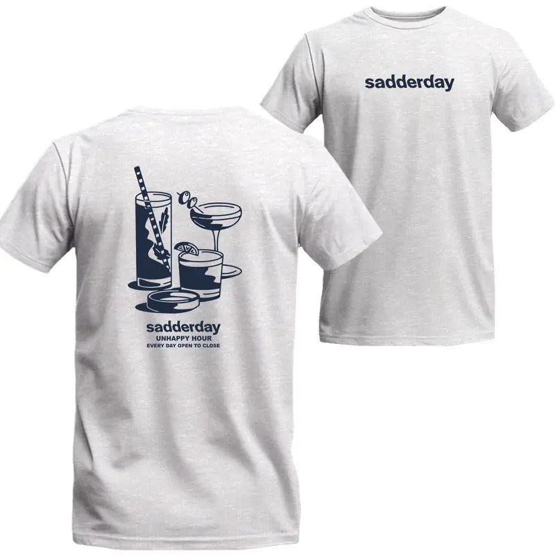 Sadderday Unhappy Hour Everyday Open To Close T-shirt, MW Unisex Shirt Menswear Top
