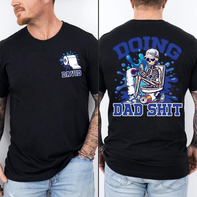 [Sale Up To 60%] Custom Name Skeleton Doing Dad Sh!t Funny Shirt Happy Fathers Day Shirt Gift For Husband