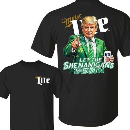 [Sale Up To 60%] The Shenanigans Begin With Miler Lite Beer 2 Sided Tshirt Make St Patricks Day Great Again Shirt Trump Lucky Irish Tee Trump Patrick