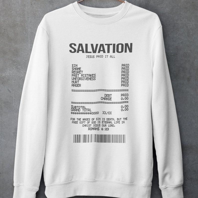 Salvation Receipt Sweatshirt, Faith Peace Love Jesus Hoodie, Christian Hoodie, Religious Shirt Gift  T-shirt, sweater and Hoodie