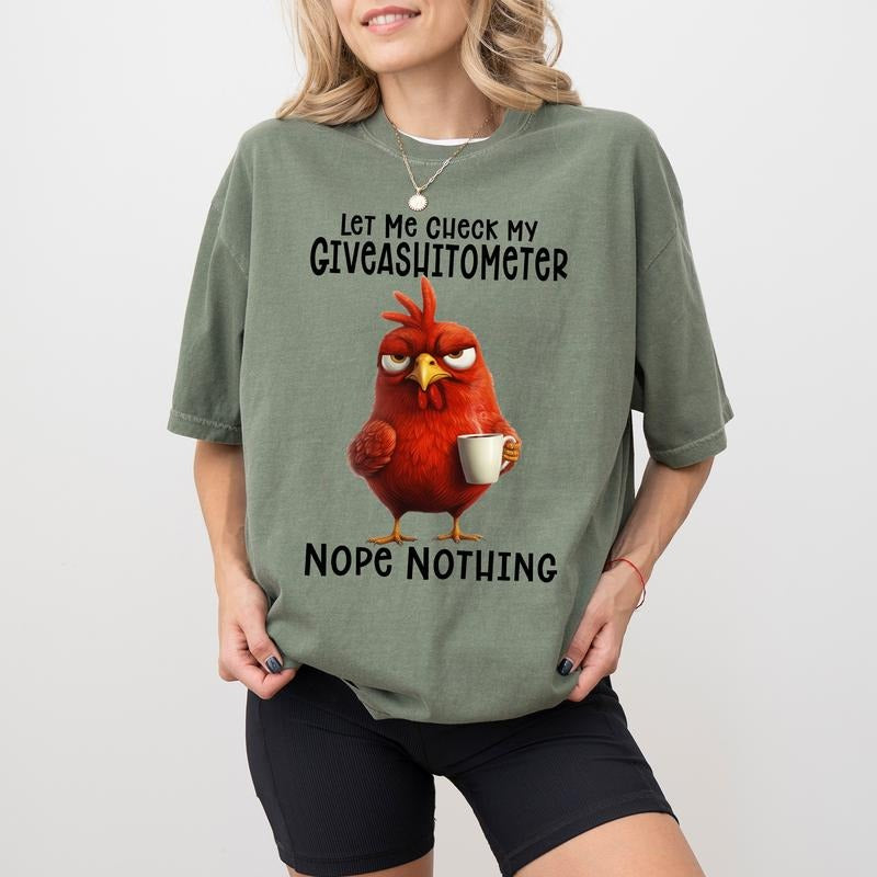 Sarcastic Comfort Colors Shirt, Funny Chicken Lover Graphic Tee, Let Me Check My Giveashitometer Nope Nothing Unhinged Tees, Funny Retirement Gift
