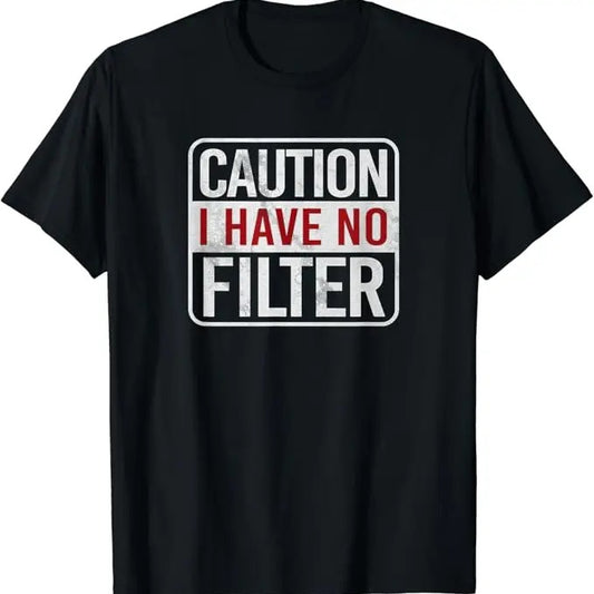 Sarcastic Humor Shirts, Caution I Have No Filter Funny Sarcastic Humor T-Shirt Menswear Top Casual Classic