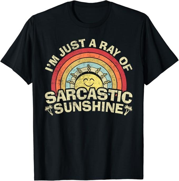 Sarcastic Humor Shirts, I'm Just A Ray Of Sarcastic Sunshine, Novelty Humor Sarcastic T-Shirt Menswear Top Casual Classic