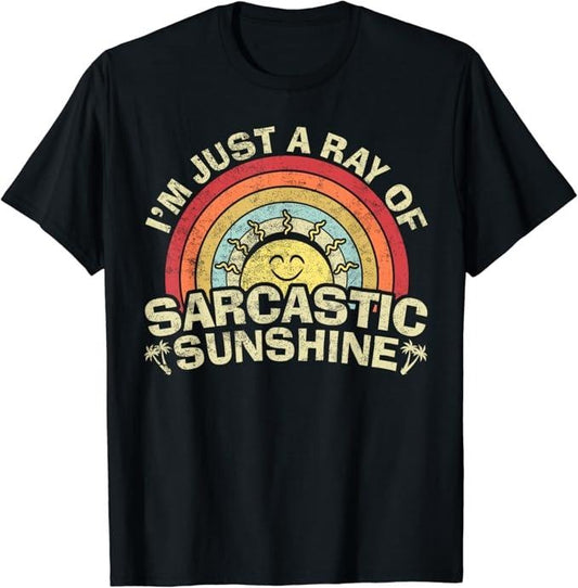 Sarcastic Humor Shirts, I'm Just A Ray Of Sarcastic Sunshine, Novelty Humor Sarcastic T-Shirt Menswear Top Casual Classic