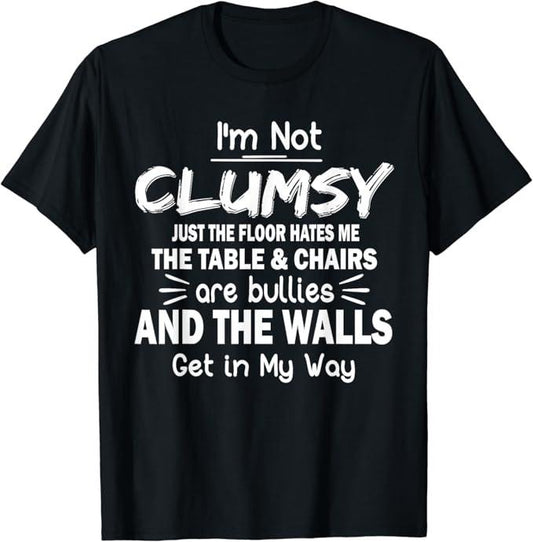 Sarcastic Humor Shirts, I'm Not Clumsy Funny Sayings Sarcastic T-Shirt Menswear Top Casual Classic
