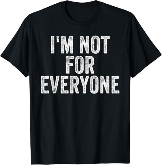 Sarcastic Humor Shirts, I'm Not For Everyone Funny Joke Humor Sarcastic Introvert T-Shirt Menswear Top Casual Classic