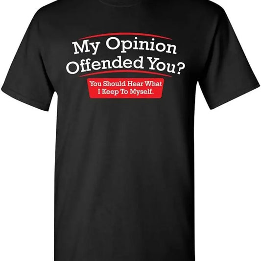 Sarcastic Humor Shirts, My Opinion Offended You Sarcastic Novelty Graphic Funny Sarcasm T-Shirt Menswear Top Casual Classic