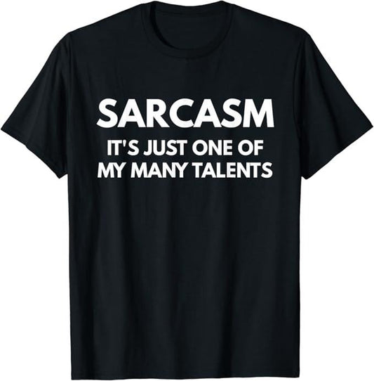 Sarcastic Humor Shirts, Sarcasm It's Just One Of My Many Talents t-shirt Menswear Top Casual Classic