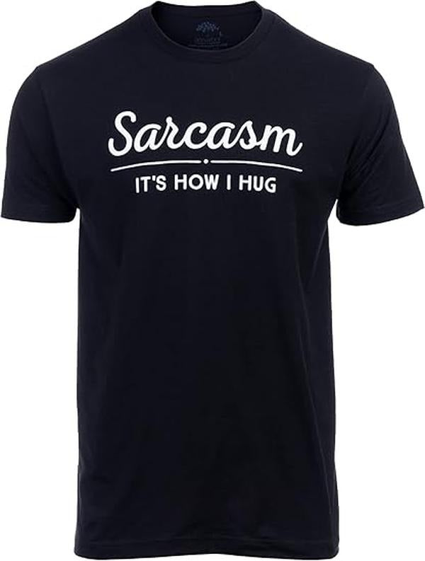 Sarcastic Humor Shirts, Sarcasm, It's How I Hug Funny Sarcastic Graphic Tee Shirt Humor Joke Attitude Funny T-Shirt Menswear Top Casual Classic