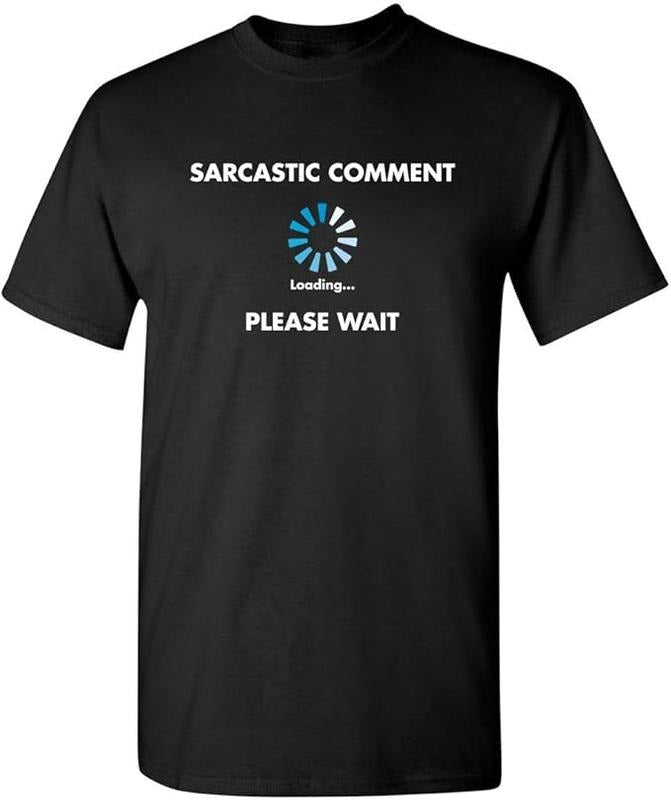 Sarcastic Humor Shirts, Sarcastic Comment Loading Novelty Gift Ideas Funny T-Shirt Menswear Top Casual Classic