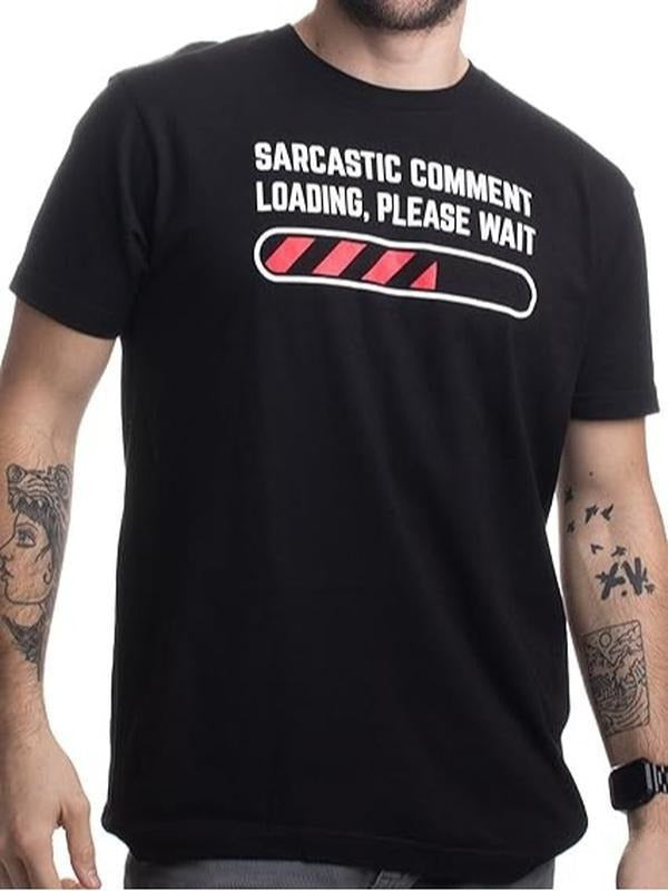 Sarcastic Humor Shirts, Sarcastic Comment Loading Please Wait Funny Sarcasm Humor T-Shirt Menswear Top Casual Classic