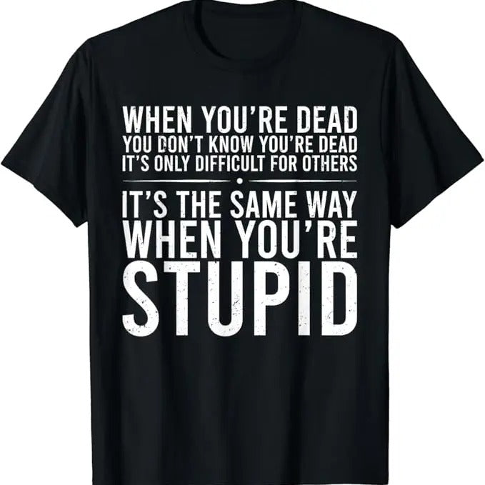 Sarcastic Humor Shirts, Sarcastic Saying Humor Funny T-Shirt Menswear Top Casual Classic