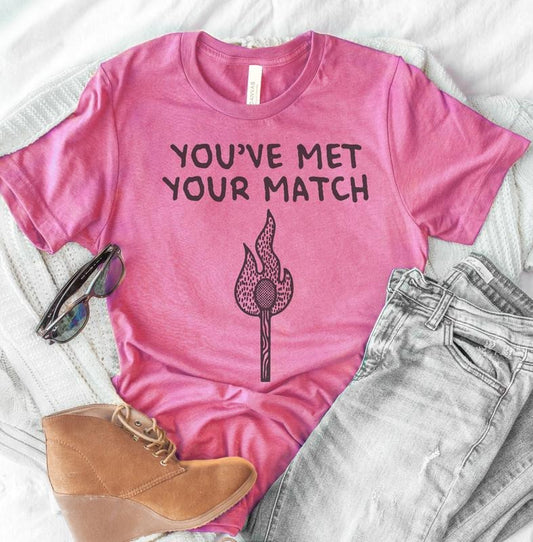 Sarcastic Valentine's Day Tee You've Met Your Match T-Shirt Funny Relationship Tshirt Gift for Girlfriend Tee Gift For Boyfriend Shirt Soft Print T-Shirt Sarcastic Funny Tshirt Sublimation Print Shirt Casual Comfort Shortsleeve Top