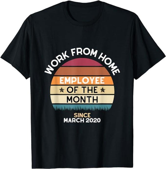 Sarcastic Work Shirts, Work From Home Employee of the Month Vintage style T-Shirt Menswear Top