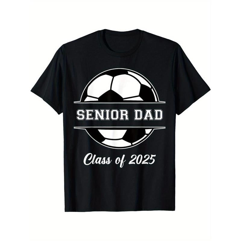 Senior Dad Soccer Class Of 2025 Graduation Graduate Men T-Shirt Men's T-shirt Funny pattern, Casual and comfortable round neck cotton short sleeve, four seasons can wear 220g made in usa
