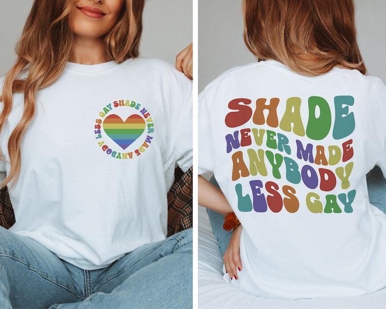 Shade Never Made Anybody Less Gay Shirt - LGBTQ Pride Shirt - Gay Pride Shirt - Pride Month Shirt - Funny LGBT Sweater - Pride Month Gifts