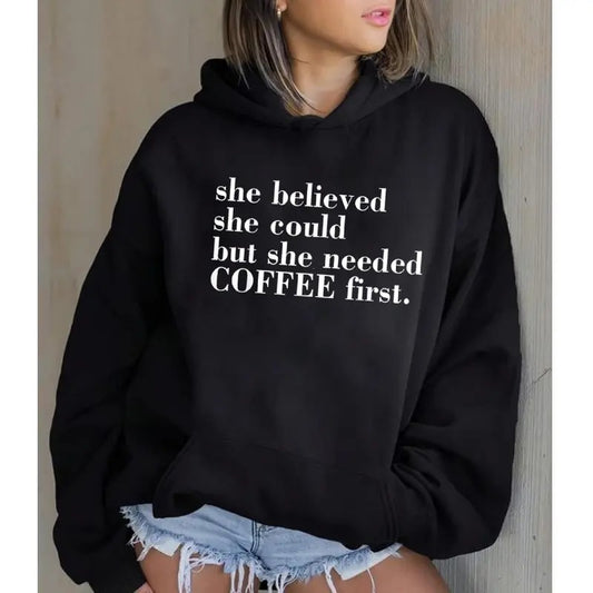 She Needed Coffee First, Funny Hoodie Casual Street Style Fleece Fabric Pullover Hooded Sweatshirt for Women for Men, Perfect Gift