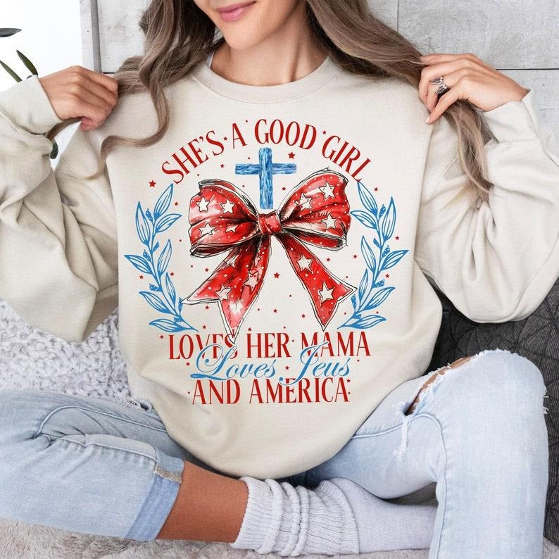 She's A Good Girl Loves Her Mama shirt Loves Jesus And America Too, Coquette 4th Of July, American girl, Jesus, 4th of july Hoodie, T-shirt and sweater