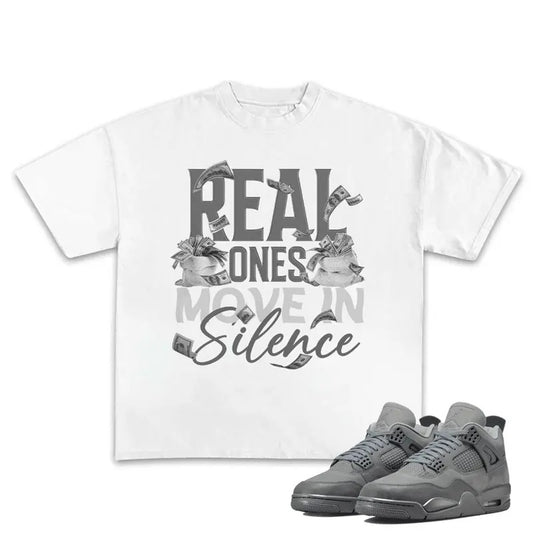 Shirt To Match Sneaker 4S Retro Wet Cement, Real Ones Move In Silence Money Unisex Shirt Cotton Menswear Sweatshirt T-Shirt Top